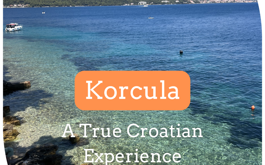 Korcula – A True Croatian Experience