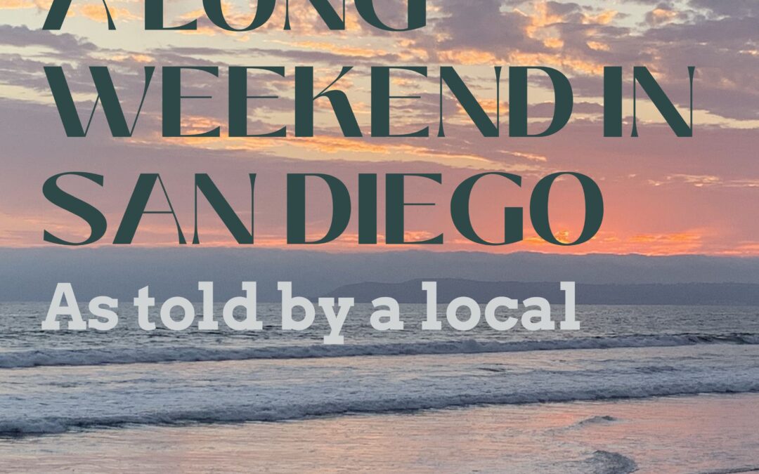 A Long Weekend in San Diego: As Told By A Local