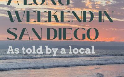 A Long Weekend in San Diego: As Told By A Local